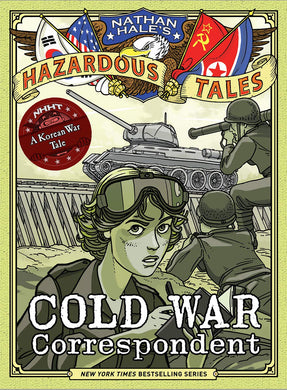 Nathan Hale's Hazardous Tales #11: Cold War Correspondent