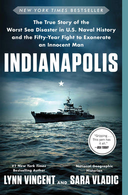 Indianapolis: The True Story of the Worst Sea Disaster in U.S. Naval History and the Fifty-Year Fight to Exonerate an Innocent Man