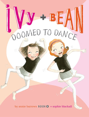 Ivy + Bean Doomed to Dance (Book 6)