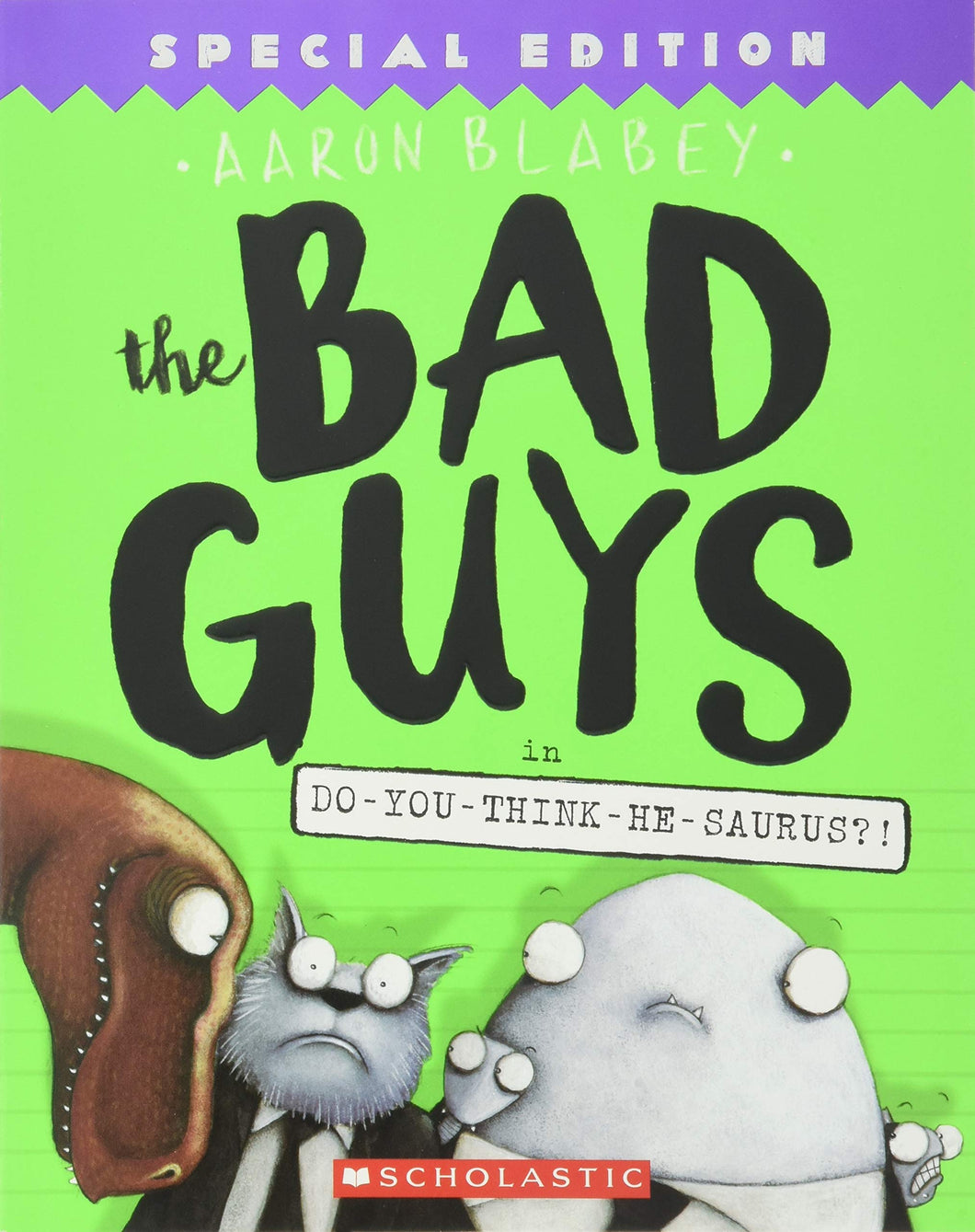 The Bad Guys in Do-You-Think-He-Saurus?! (The Bad Guys #7)