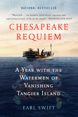 Chesapeake Requiem: A Year with the Watermen of Vanishing Tangier Island