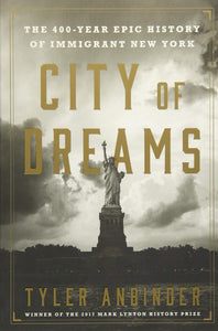 City of Dreams: The 400-Year Epic History of Immigrant New York