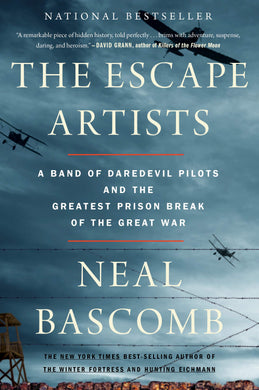 The Escape Artists: A Band of Daredevil Pilots and the Greatest Prison Break of the Great War