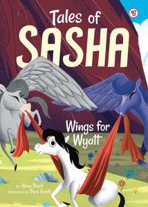 Tales of Sasha Book 6: Wings for Wyatt