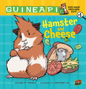 Hamster and Cheese Book 1: Guinea Pig, Pet Shop Private Eye