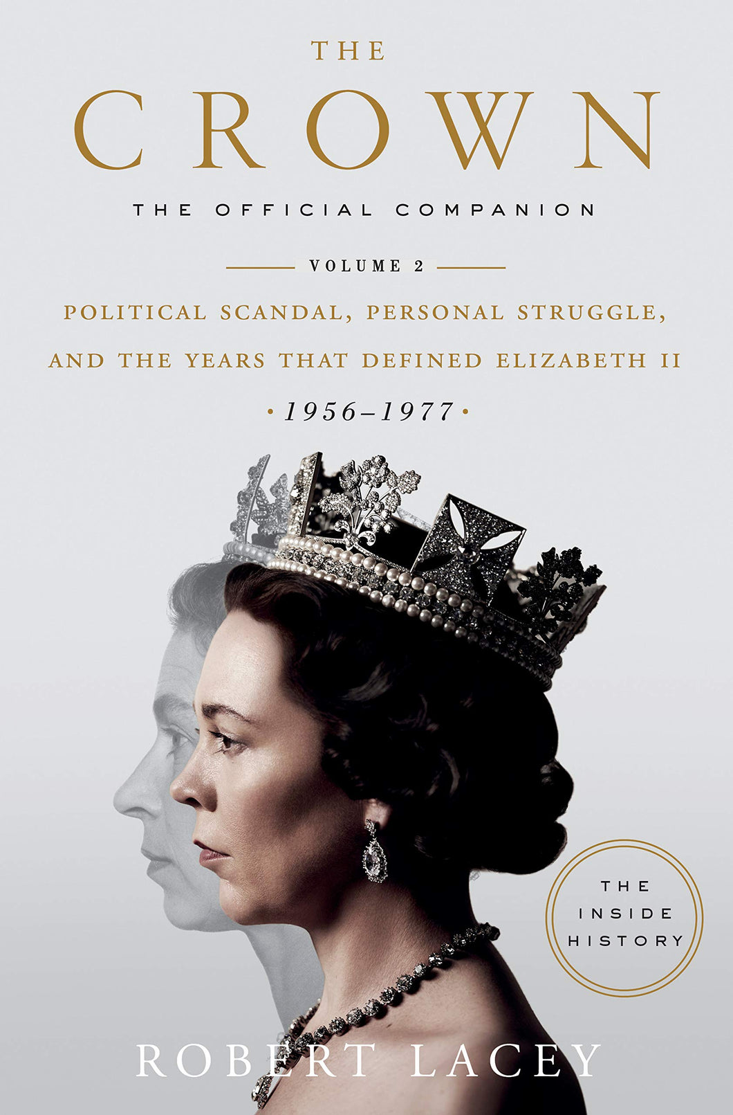 The Crown: The Official Companion, Volume 2: Political Scandal, Personal Struggle, and the Years that Defined Elizabeth II (1956-1977)