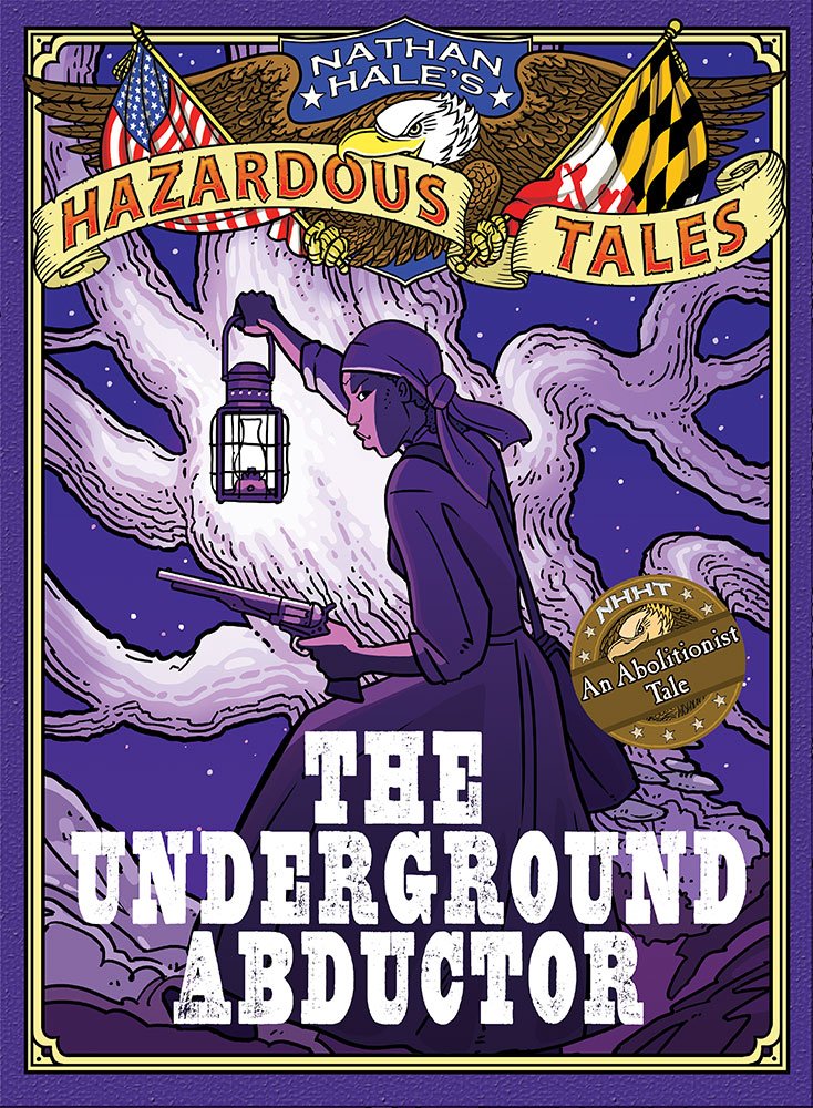 Nathan Hale's Hazardous Tales #5: The Underground Abductor