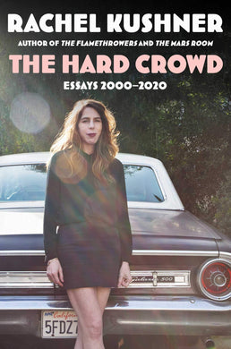 The Hard Crowd: Essays 2000-2020