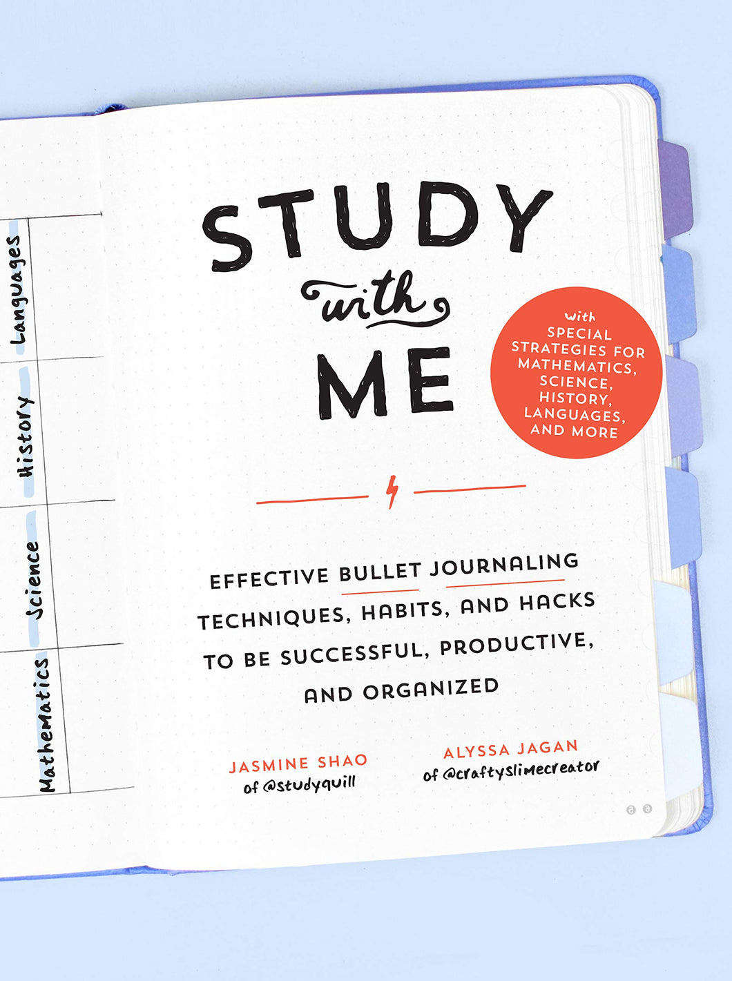 Study with Me: Effective Bullet Journaling Techniques, Habits, and Hacks To Be Successful, Productive, and Organized-With Special Strategies for Mathematics, Science, History, Languages, and More