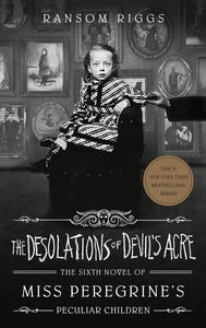 The Desolations of Devil's Acre (Miss Peregrine's Peculiar Children)