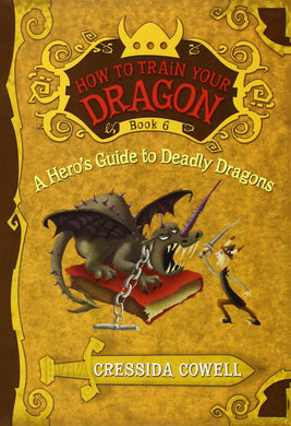 A Hero's Guide to Deadly Dragons (How to Train Your Dragon Book 6)