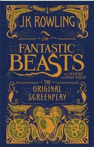 Fantastic Beasts and Where to Find Them: The Original Screenplay