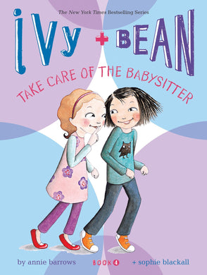 Ivy + Bean Take Care of the Babysitter (Book 4)
