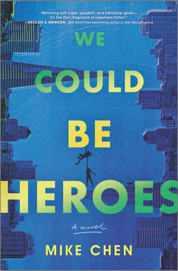 We Could Be Heroes: A Novel