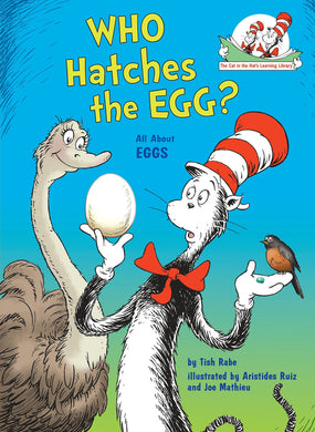 Who Hatches the Egg?: All About Eggs (Cat in the Hat's Learning Library)