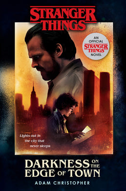 Darkness on the Edge of Town: An Official Stranger Things Novel