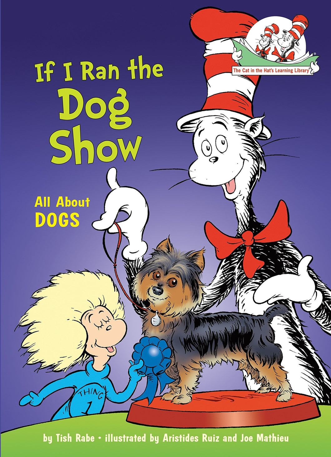 If I Ran the Dog Show: All About Dogs (Cat in the Hat's Learning Library)