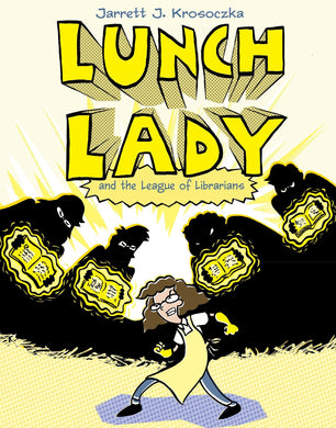 Lunch Lady and the League of Librarians (Book 2)