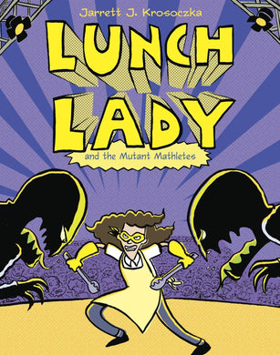 Lunch Lady and the Mutant Mathletes (Book 7)
