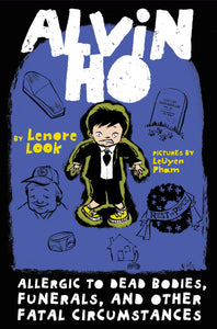 Alvin Ho #4: Allergic to Dead Bodies, Funerals, and Other Fatal Circumstances