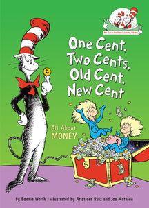 One Cent, Two Cents, Old Cent, New Cent: All About Money (Cat in the Hat's Learning Library)