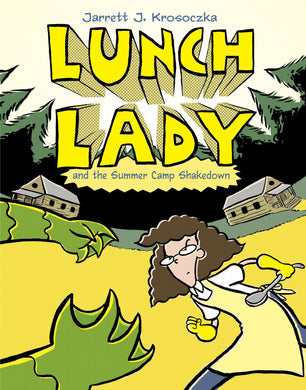 Lunch Lady and the Summer Camp Shakedown (Book 4)