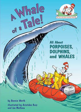 A Whale of a Tale!: All About Porpoises, Dolphins, and Whales (Cat in the Hat's Learning Library)