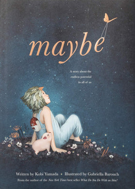 Maybe: A Story About the Endless Potential in All of Us