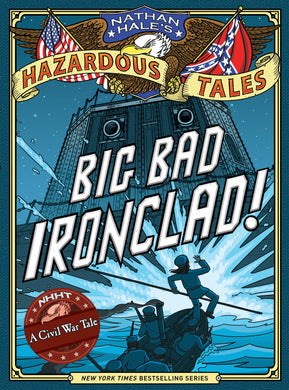 Nathan Hale's Hazardous Tales #2: Big Bad Ironclad!