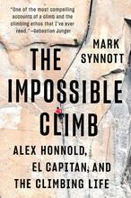 Load image into Gallery viewer, The Impossible Climb: Alex Honnold, El Capitan, and the Climbing Life