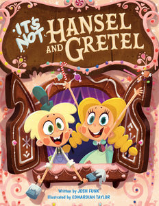 It's Not Hansel and Gretel (It’s Not a Fairy Tale)