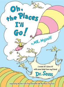 Oh, the Places I'll Go! By ME, Myself