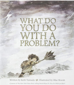 What Do You Do With a Problem?