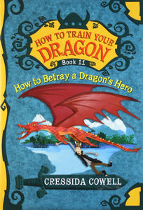 How to Betray a Dragon's Hero (How to Train Your Dragon Book 11)