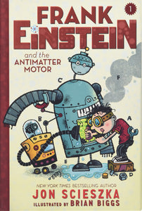 Frank Einstein and the Antimatter Motor (Frank Einstein Book One)