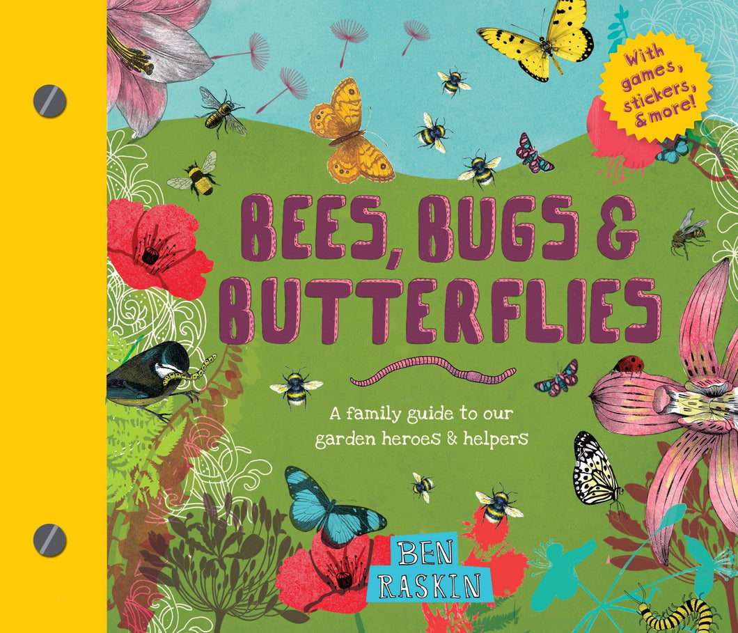 Bees, Bugs, and Butterflies: A Family Guide to Our Garden Heroes and Helpers (Discover Together Guides)