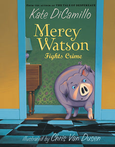 Mercy Watson Fights Crime (Book 3)