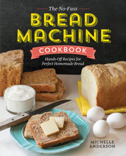 Load image into Gallery viewer, The No-Fuss Bread Machine Cookbook