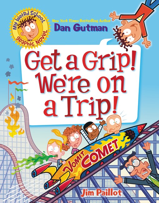 My Weird School Graphic Novel #2: Get a Grip! We're on a Trip!