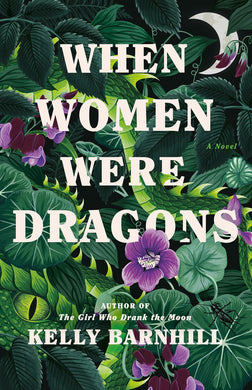 When Women Were Dragons: A Novel