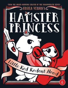 Little Red Rodent Hood (Hamster Princess Book 6)