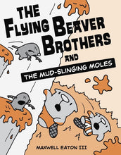 Load image into Gallery viewer, The Flying Beaver Brothers and the Mud-Slinging Moles