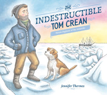 Load image into Gallery viewer, The Indestructible Tom Crean: Heroic Explorer of the Antarctic