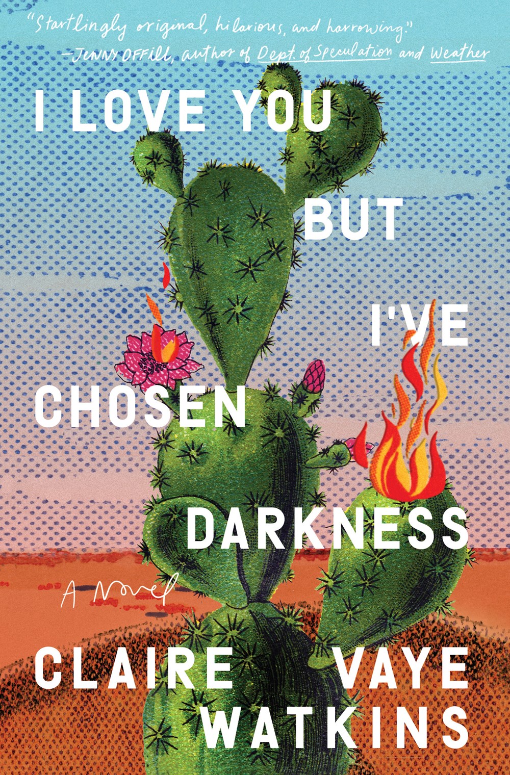 I Love You but I've Chosen Darkness: A Novel