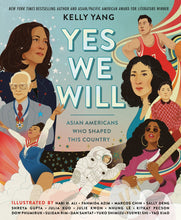 Load image into Gallery viewer, Yes We Will: Asian Americans Who Shaped This Country