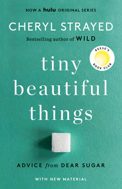 Tiny Beautiful Things: Advice on Love and Life from Dear Sugar