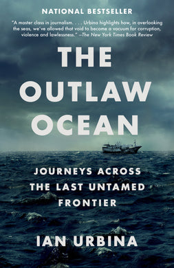 The Outlaw Ocean: Journeys Across the Last Untamed Frontier