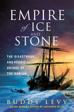 Load image into Gallery viewer, Empire of Ice and Stone: The Disastrous and Heroic Voyage of the Karluk