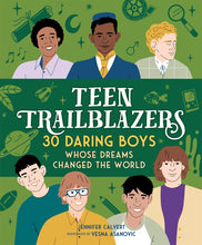 Load image into Gallery viewer, Teen Trailblazers: 30 Daring Boys Whose Dreams Changed the World