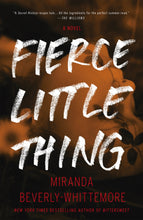 Load image into Gallery viewer, Fierce Little Thing: A Novel